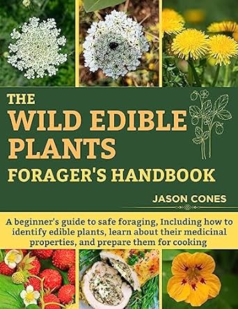 the wild edible plants foragers handbook a beginners guide to safe foraging including how to identify edible