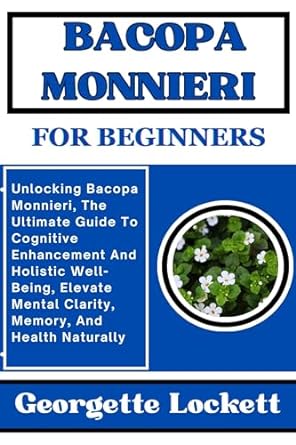 bacopa monnieri for beginners unlocking bacopa monnieri the ultimate guide to cognitive enhancement and