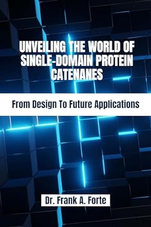 unveiling the world of single domain protein catenanes from design to future applications 1st edition dr