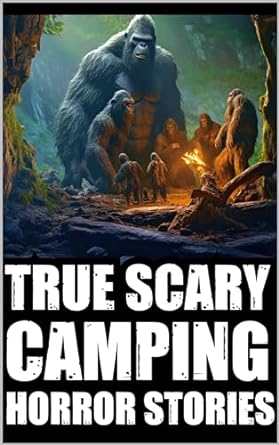 true scary camping horror stories vol 3 1st edition morticia graves b0cn2l2g6x