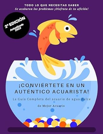 conviertete en un autentico acuarista la guia completa del acuario de agua dulce 1st edition alejandro