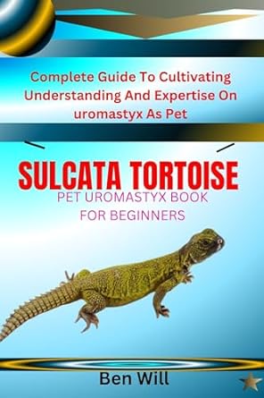 uromastyx pet uromastyx book for beginners complete guide to cultivating understanding and expertise on