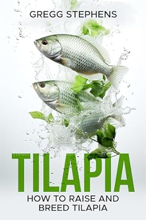 tilapia how to raise and breed tilapia 1st edition gregg stephens b0c4rghkyl