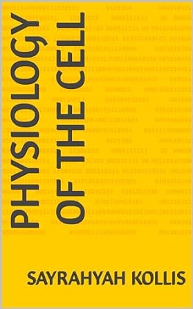 physiology of the cell 1st edition sayrahyah kollis b0ckq777wg