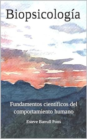 biopsicologia fundamentos cientificos del comportamiento humano 1st edition esteve barrull pons ,elia barrull