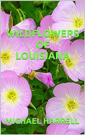 wildflowers of louisiana 1st edition michael harrell b0cgq4klsm