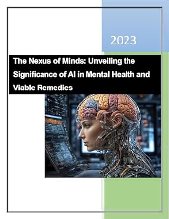 the nexus of minds unveiling the significance of ai in mental health and viable remedies 1st edition durga