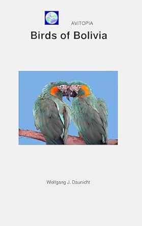 avitopia birds of bolivia 1st edition wolfgang daunicht b071g4hsvs, b0btnc15h1