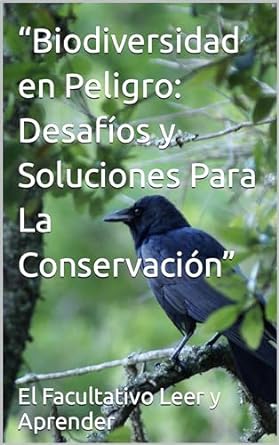 biodiversidad en peligro desafios y soluciones para la conservacion 1st edition el facultativo leer y