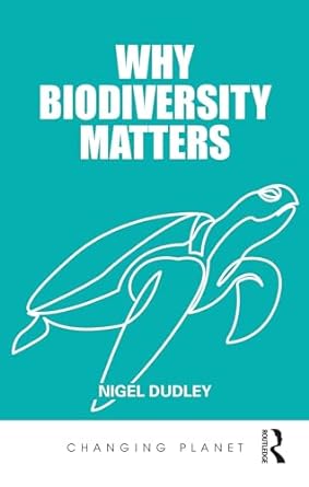 why biodiversity matters 1st edition nigel dudley b0cl9ygv7x, 978-0367365202