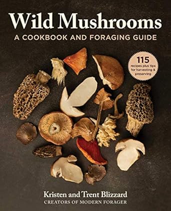 wild mushrooms a cookbook and foraging guide 1st edition kristen blizzard ,trent blizzard 1510749438,