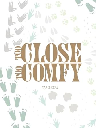 too close too comfy 60 humanlike animal facts and art 1st edition paris keal b0cjbmcqx9, 979-8218286217