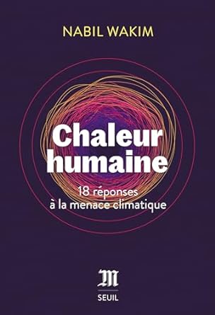 chaleur humaine 18 reponses a la menace climatique 1st edition nabil wakim b08kvv994z, b0cjlx852p