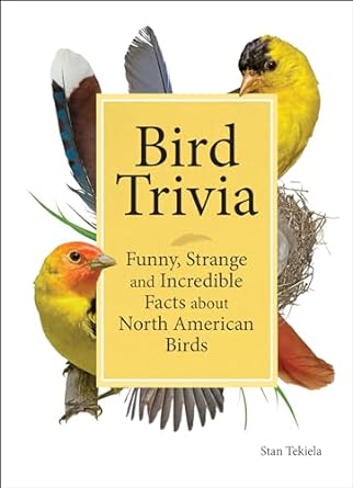 bird trivia funny strange and incredible facts about north american birds 1st edition stan tekiela