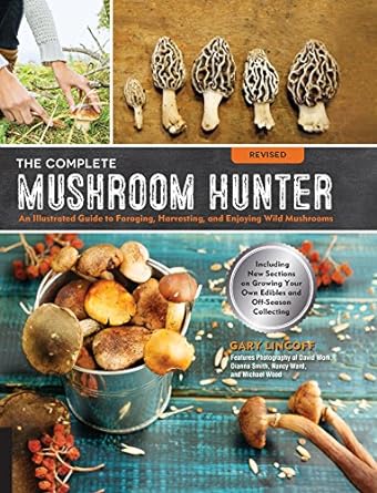 the complete mushroom hunter revised illustrated guide to foraging harvesting and enjoying wild mushrooms