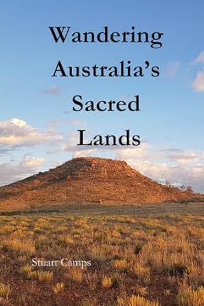 wandering australias sacred lands 1st edition stuart camps b0clvqc866, 979-8864338520