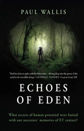 echoes of eden what secrets of human potential were buried with our ancestors memories of et contact 1st