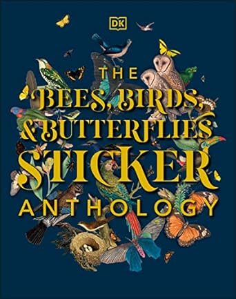 the bees birds and butterflies sticker anthology with more than 1 000 vintage stickers 1st edition dk