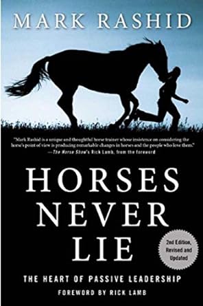 horses never lie the heart of passive leadership revised, updated edition mark rashid ,rick lamb 1634502558,