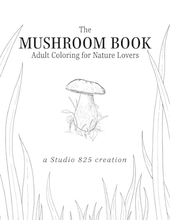 the mushroom book adult coloring for nature lovers 1st edition lindsay brown b0cl8whf73, 979-8218179267