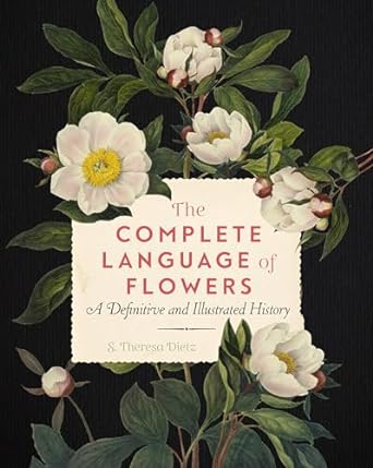 the complete language of flowers a definitive and illustrated history 1st edition s theresa dietz 1577151909,