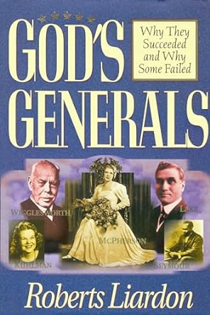 gods generals why they succeeded and why some fail 1st edition roberts liardon 0883689448, 978-0883689448