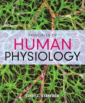 principles of human physiology 6th edition cindy stanfield 0134169808, 978-0134169804