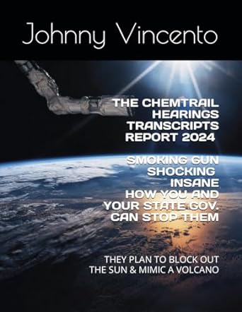 the chemtrail hearings transcripts report 2024 smoking gun shocking geoengineering climate change cloud