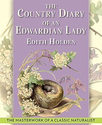 the country diary of an edwardian lady a facsimile reproduction of a 1906 naturalists diary 1st edition edith