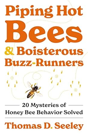 piping hot bees and boisterous buzz runners 20 mysteries of honey bee behavior solved 1st edition thomas d