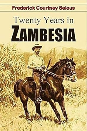 twenty years in zambesia 1st edition frederick courtney selous b001k8hc52, b0cgtrmr3q