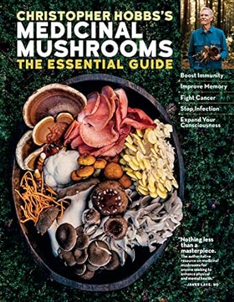 christopher hobbss medicinal mushrooms the essential guide boost immunity improve memory fight cancer stop