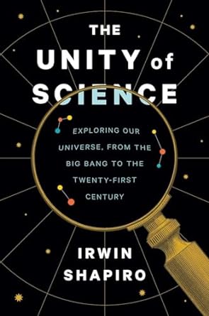 the unity of science exploring our universe from the big bang to the twenty first century 1st edition irwin