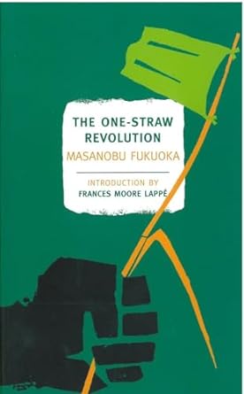 the one straw revolution an introduction to natural farming 1st edition masanobu fukuoka ,larry korn ,wendell