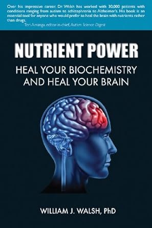 nutrient power heal your biochemistry and heal your brain 1st edition william j walsh 1620872587,