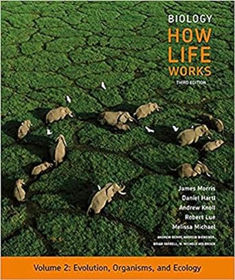 biology how life works volume 2 3rd edition james morris ,daniel hartl ,andrew knoll ,robert lue ,melissa