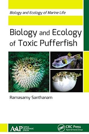 biology and ecology of toxic pufferfish biology and ecology of marine life 1st edition ramasamy santhanam