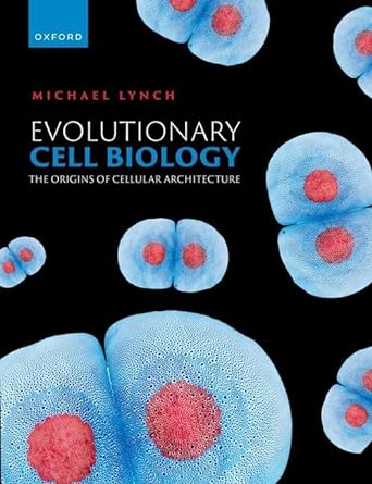 evolutionary cell biology the origins of cellular architecture 1st edition michael r lynch 0192847287,