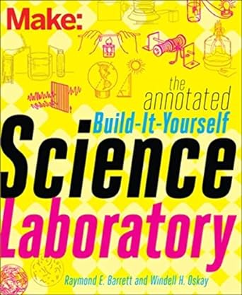 the annotated build it yourself science laboratory build over 200 pieces of science equipment 1st edition