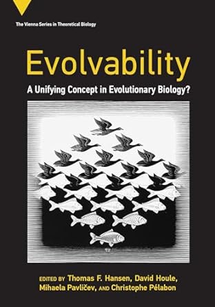 evolvability a unifying concept in evolutionary biology 1st edition thomas f hansen ,david houle ,mihaela