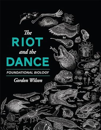 the riot and the dance foundational biology 1st edition dr gordon wilson 1591281237, 978-1591281238