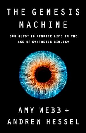 the genesis machine our quest to rewrite life in the age of synthetic biology 1st edition amy webb ,andrew