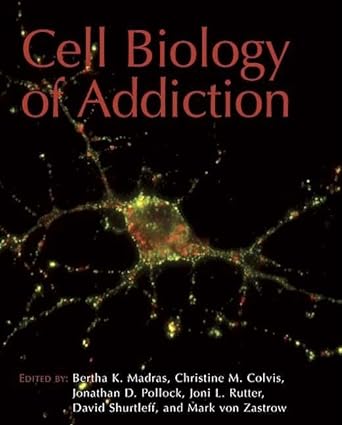 cell biology of addiction 1st edition bertha k madras ,christine m colvis ,jonathan d pollock 0879697539,