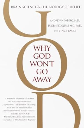 why god wont go away brain science and the biology of belief 1st edition andrew newberg ,eugene d'aquili