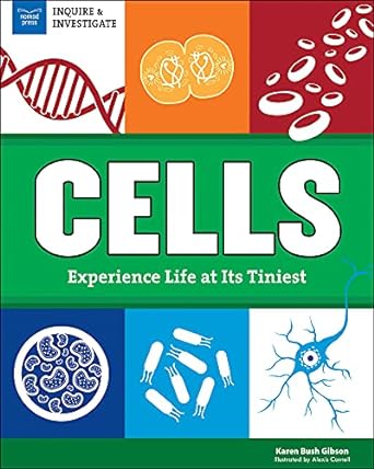 cells experience life at its tiniest 1st edition karen bush gibson ,alexis cornell 1619305259, 978-1619305250