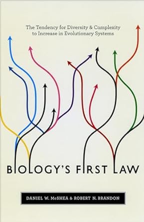 biologys first law the tendency for diversity and complexity to increase in evolutionary systems 1st edition