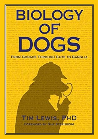 biology of dogs from gonads through guts to ganglia 1st edition tim lewis phd 1617812765, 978-1617812767