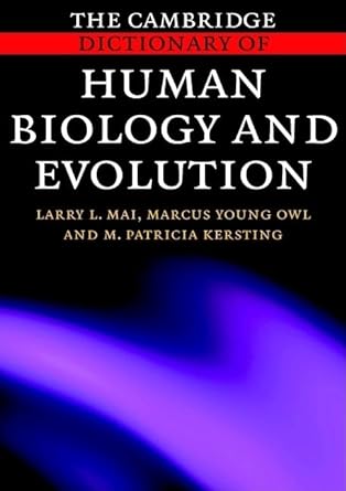 the cambridge dictionary of human biology and evolution 1st edition larry l mai ,marcus young owl ,m patricia