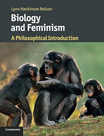 biology and feminism a philosophical introduction 1st edition lynn hankinson nelson 1107462037, 978-1107462038