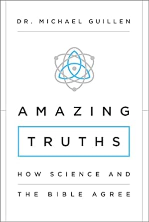 amazing truths how science and the bible agree 1st edition michael guillen 0310343755, 978-0310343752